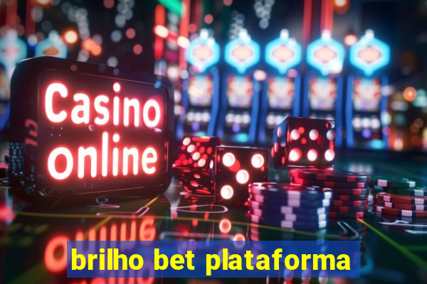 brilho bet plataforma